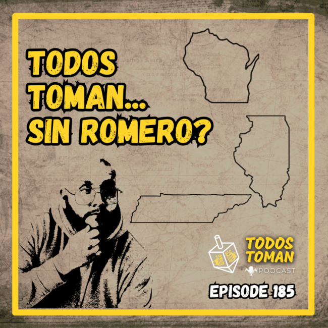 Todos toman Sin Romero - Episode 185 - Todos Toman Podcast