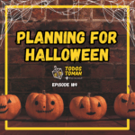 Planning for Halloween - Episode 189 - Todos Toman Podcast