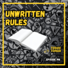 Unwritten Rules - Episode 198 - Todos Toman Podcast